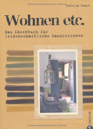 Wohnen etc.: Das Ideenbuch für leidenschaftliche Sammlerinnen