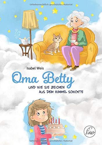 Oma Betty: Und wie sie Zeichen aus dem Himmel schickte