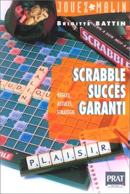 Scrabble, succès garanti : règles, astuces, stratégie