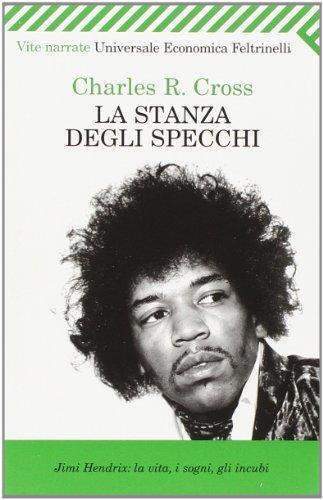 La stanza degli specchi. Jimi Hendrix: la vita, i sogni, gli incubi