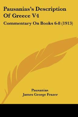 Pausanias's Description Of Greece V4: Commentary On Books 6-8 (1913)