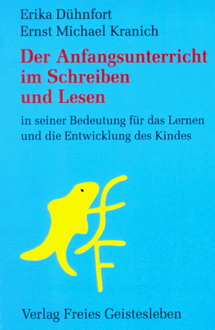 Der Anfangsunterricht im Schreiben und Lesen in seiner Bedeutung für das Lernen und die Entwicklung des Kindes