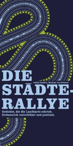 Die Städte-Rallye. Minimal-Geschichten, die die Landkarte schrieb.Erstaunlich unverblümt und poetisch.