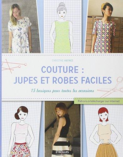 Couture : jupes et robes faciles : 15 basiques pour toutes les occasions