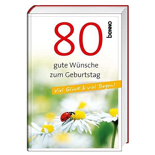 80 gute Wünsche zum Geburtstag: Viel Glück & viel Segen!