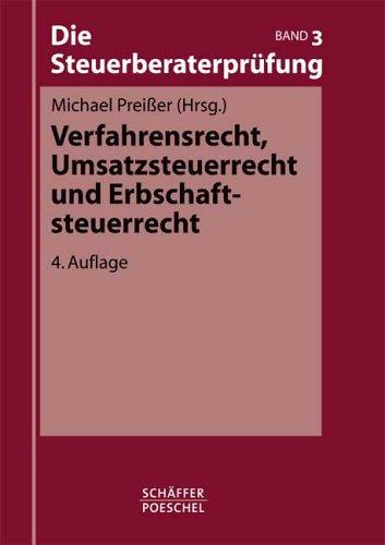 Die Steuerberaterprüfung 3. Verfahrensrecht, Umsatzsteuerrecht und Erbschaftsteuerrecht