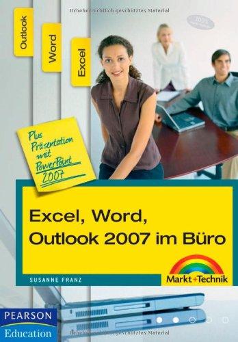 Excel, Word, Outlook 2007 im Büro - fertige Formulare und Arbeitsdateien zum Download: plus Präsentation mit PowerPoint 2007 (Office Einzeltitel)