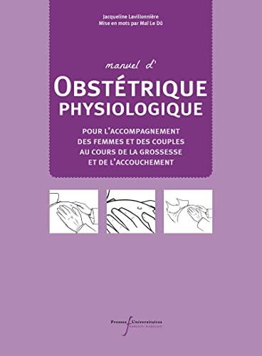 Manuel de obstétrique physiologique : pour l'accompagnement des femmes et des couples au cours de la grossesse et de l'accouchement