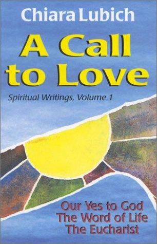 A Call to Love: Our Yes to God the Word of Life the Eucharist