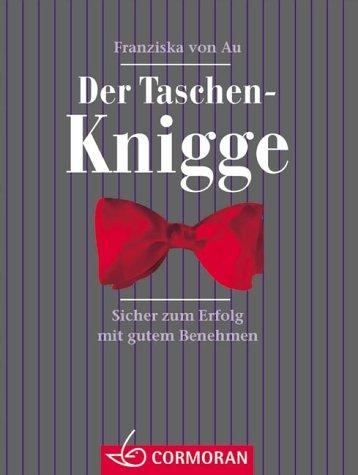 Der Taschen- Knigge. Sicher zum Erfolg mit gutem Benehmen