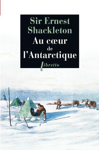 Au coeur de l'Antarctique : vers le pôle Sud, 1908-1909