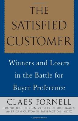 The Satisfied Customer: Winners and Losers in the Battle for Buyer Preference