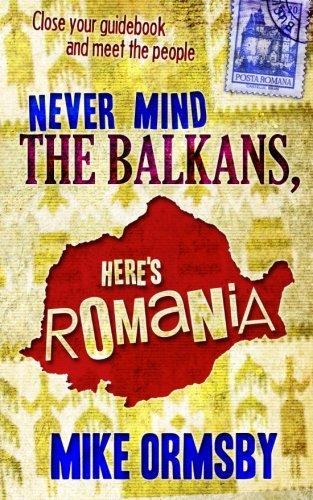 Never Mind the Balkans, Here's Romania