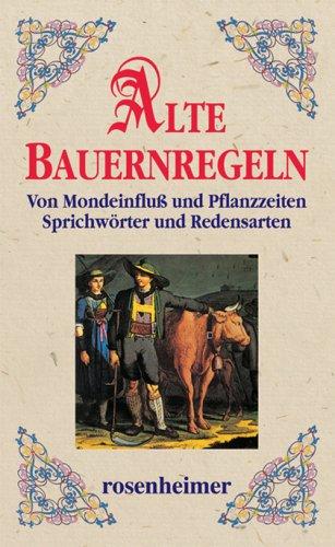 Alte Bauernregeln. Von Mondeinfluß und Pflanzzeiten. Sprichwörter und Redensarten: Vom Mondeinfluß und Pflanzzeiten Sprichwörter und Redensarten