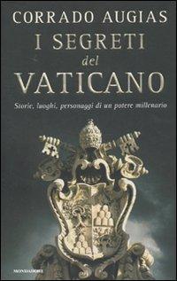 I segreti del Vaticano. Storie, luoghi, personaggi di un potere millenario