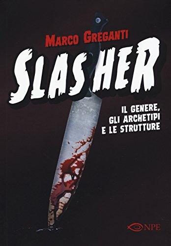 Slasher. Il genere, gli archetipi e le strutture (Narrativa)