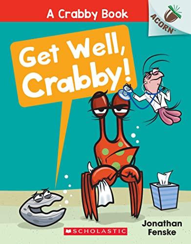 Get Well, Crabby!: Get Well, Crabby!: an Acorn Book (Crabby, 4)