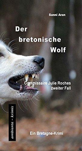 Der bretonische Wolf: Commissaire Julie Roches zweiter Fall