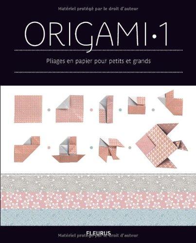 Origami. Vol. 1. Pliages en papier pour petits et grands