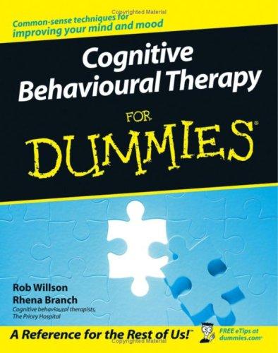 Cognitive Behavioural Therapy for Dummies (For Dummies (Lifestyles Paperback))