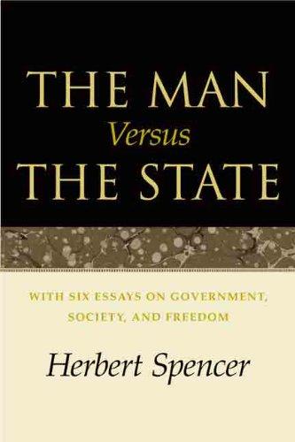 The Man Versus the State: With Six Essays on Government, Society and Freedom