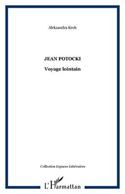 Jean Potocki : voyage lointain