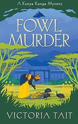 Fowl Murder (A Kenya Kanga Mystery, Band 1)