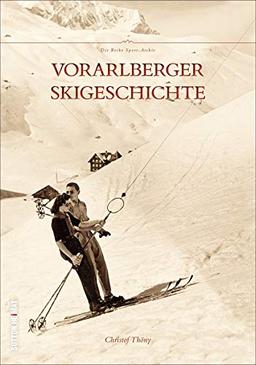 Die Vorarlberg Skigeschichte in historischen Fotografien