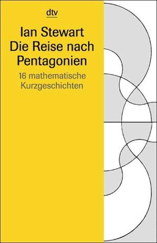 Die Reise nach Pentagonien. 16 mathematische Kurzgeschichten.