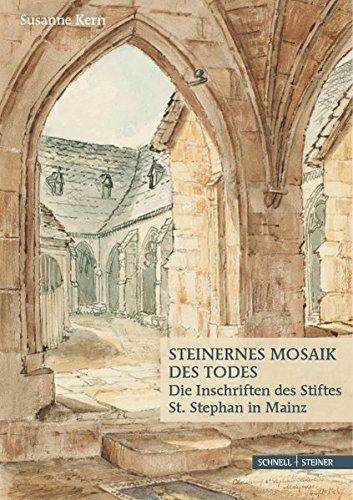 Steinernes Mosaik des Todes: Die Inschriften des Stiftes St. Stephan in Mainz