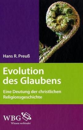 Evolution des Glaubens: Eine Deutung der christlichen Religionsgeschichte