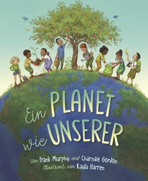 Ein Planet wie unserer: Wir alle sind mit unserem Ökosystem verbunden: Wie können wir umweltbewusst leben? Bilderbuch ab 3 Jahren für mehr Nachhaltigkeit im Alltag und in der Kita.