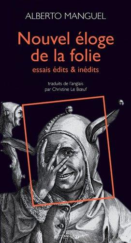 Nouvel éloge de la folie : essais édits & inédits