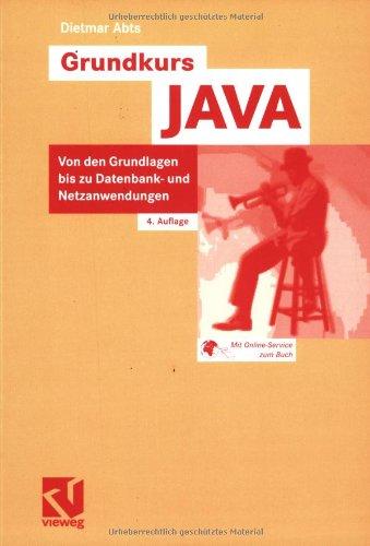 Grundkurs JAVA: Von den Grundlagen bis zu Datenbank- und Netzanwendungen