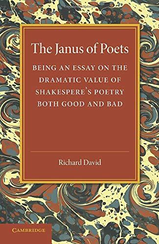 The Janus of Poets: Being An Essay On The Dramatic Value Of Shakespeare's Poetry Both Good And Bad