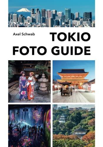 Tokio Foto Guide: Bildband und Reiseführer für Japans Hauptstadt: 70 Highlights mit 230 Farbfotos