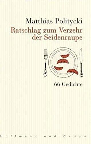 Ratschlag zum Verzehr der Seidenraupe: Gedichte