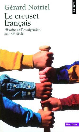 Le creuset français : histoire de l'immigration, XIXe-XXe siècle