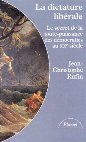 La dictature libérale : le secret de la toute-puissance des démocraties au 20e siècle