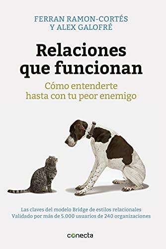 Relaciones que funcionan : cómo entenderte hasta con tu peor enemigo (Conecta)