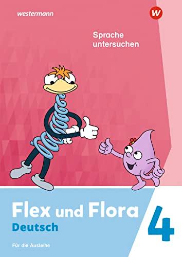 Flex und Flora - Ausgabe 2021: Heft Sprache untersuchen 4 Für die Ausleihe