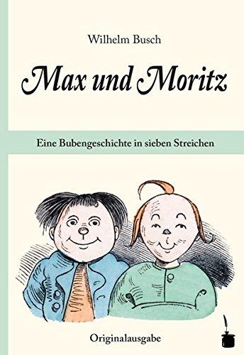 ,  » Max und Moritz «. Eine Bubengeschichte in sieben Streichen.: Originalausgabe. Mit einem Nachwort von Hans Ries.