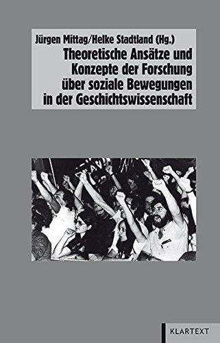 Theoretische Ansätze und Konzepte in der Forschung über soziale Bewegungen in der Geschichtswissenschaft (Veröffentlichungen des Instituts für soziale Bewegungen - Schriftenreihe A: Darstellungen)