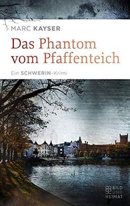 Das Phantom vom Pfaffenteich: Ein Schwerin-Krimi