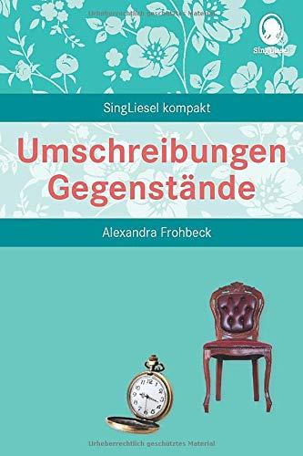 Umschreibungen Gegenstände. Gedächtnistraining und Rate-Spiel für Senioren. Auch mit Demenz.: SingLiesel Kompakt. Die schönsten Beschäftigungen und Spiele für Senioren. Auch mit Demenz.