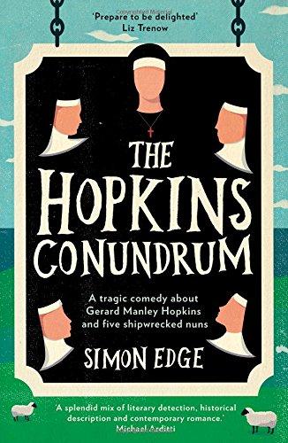 Edge, S: Hopkins Conundrum: A Tragic Comedy about Gerard Manley Hopkins and Five Shipwrecked Nuns