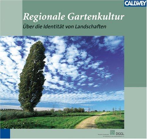 Regionale Gartenkultur. Über die Identität von Landschaften