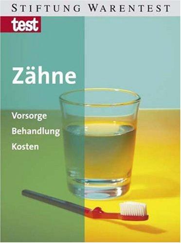 Zähne: Vorsorge, Behandlung, Kosten