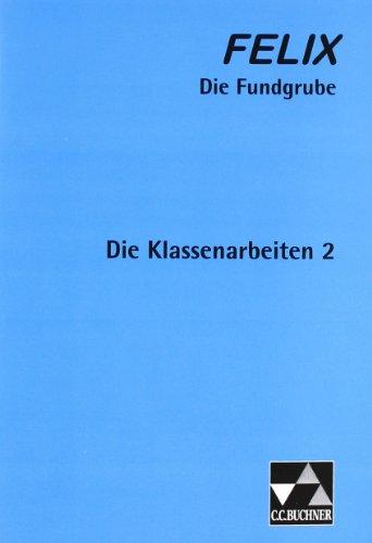 Felix - Die Fundgrube. Die Klassenarbeiten 2