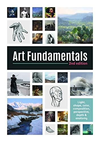 Art Fundamentals 2nd edition: Light, shape, color, perspective, depth, composition & anatomy (3d Total Pub)